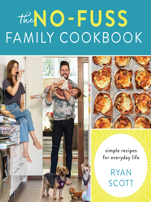 Title details for The No-Fuss Family Cookbook by Ryan Scott - Available